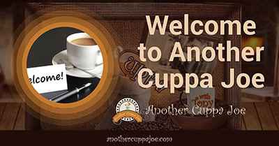 Welcome to Another Cuppa Joe